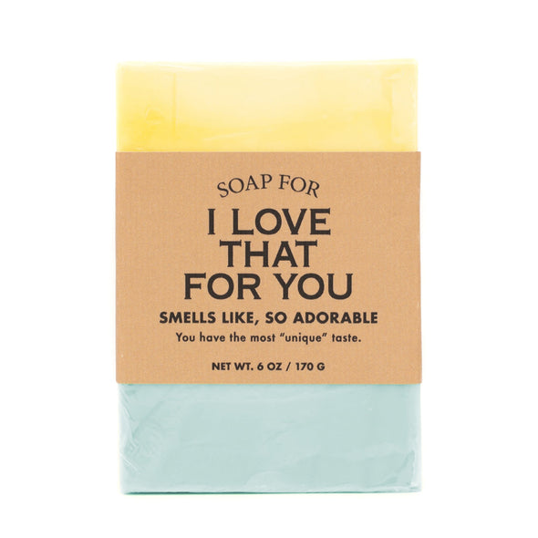 A Soap for I Love That For You