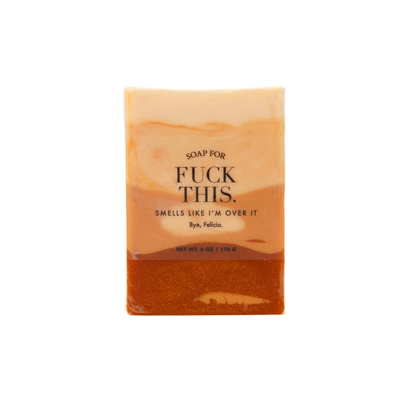 A Soap for Fuck This.