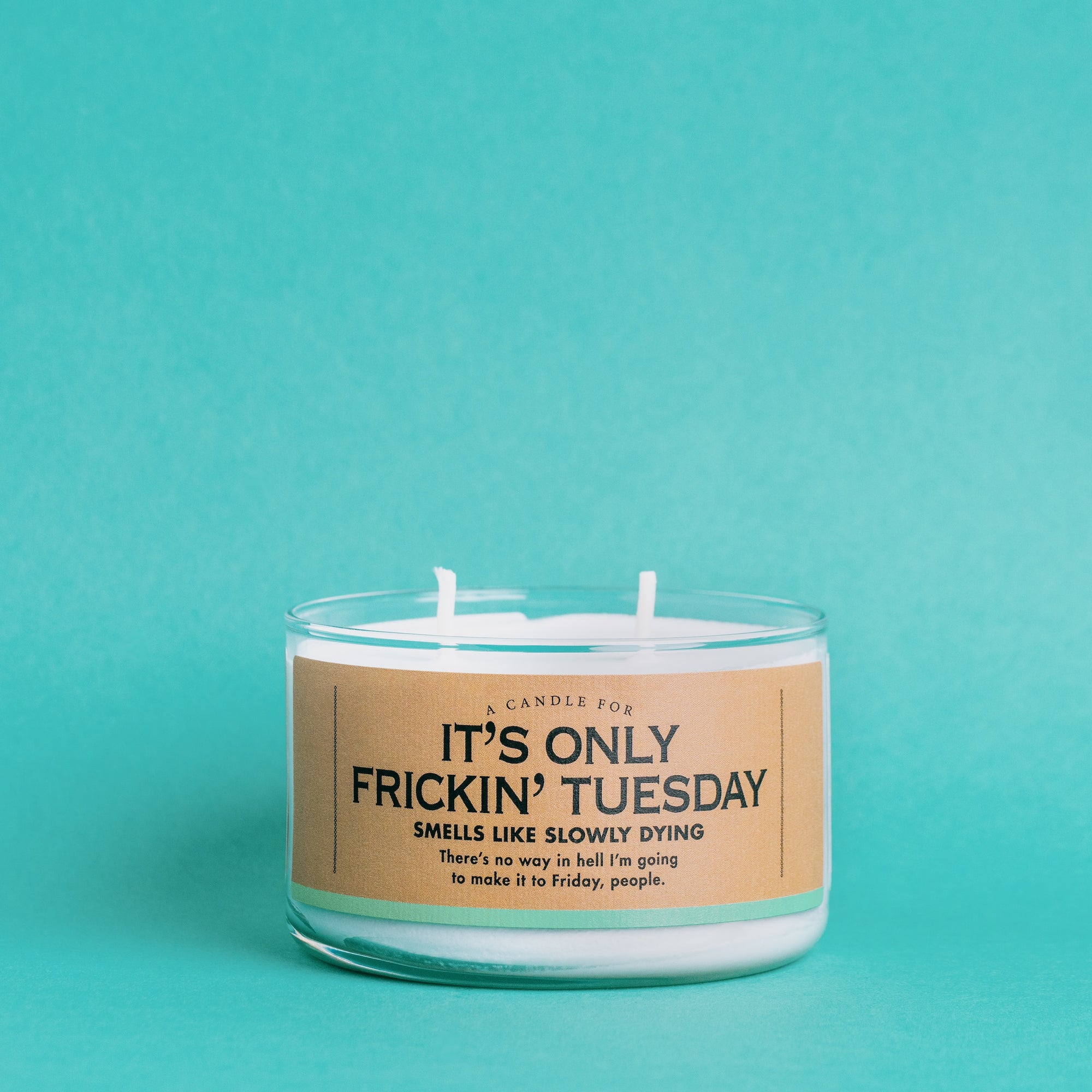 A Candle for It's Only Frickin' Tuesday