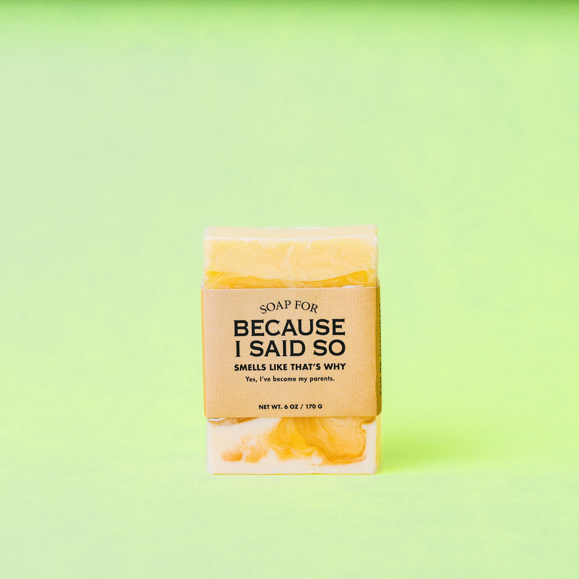 Soap for Because I Said So