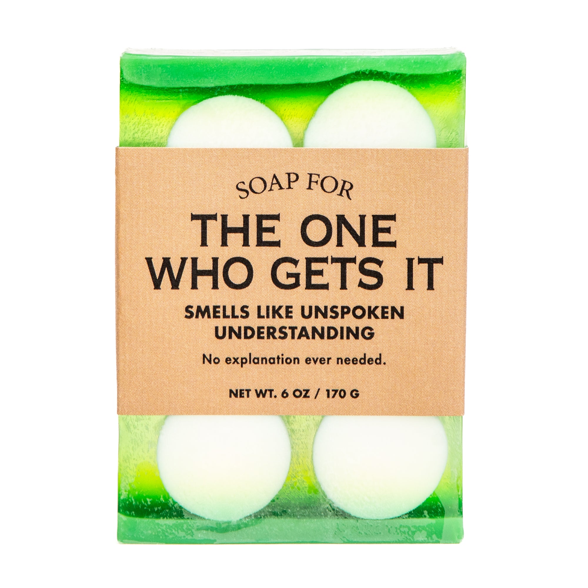 Soap for The One Who Gets It