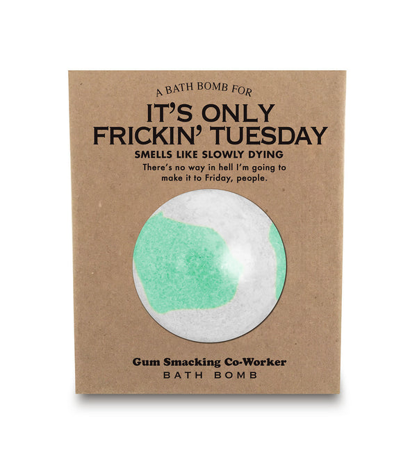 A Bath Bomb for It's Only Frickin' Tuesday