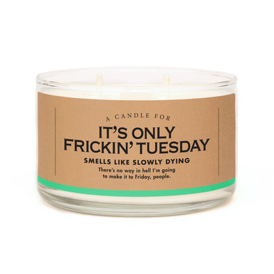 A Candle for It's Only Frickin' Tuesday