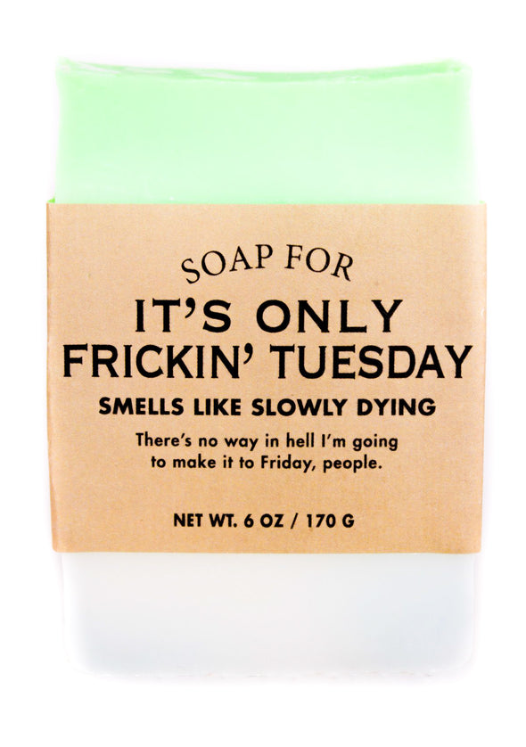 Soap for It's Only Frickin' Tuesday